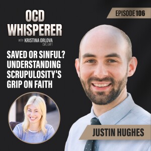 106. Saved or Sinful? Understanding Scrupulosity's Grip on Faith with Justin Hughes