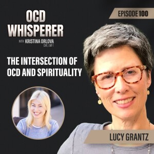 100. The Intersection of OCD and Spirituality with Lucy Grantz