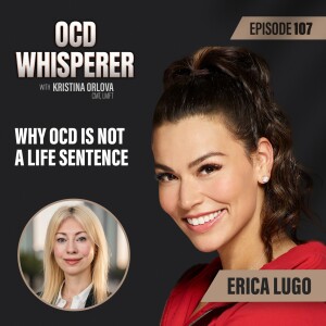 107. Why OCD is NOT a Life Sentence with Erica Lugo