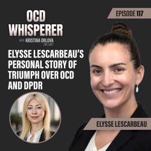 117. Elysse’s  Personal Story of Triumph Over OCD and DPDR