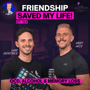 135. OCD, Alcohol & Memory Loss - How a Friend Saved My Life