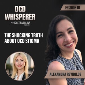 111. The Shocking Truth About OCD Stigma Revealed with Alexandra Reynolds