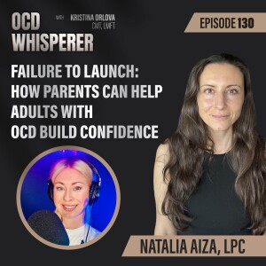 130. Failure to Launch: How Parents Can Help Adults with OCD Build Confidence