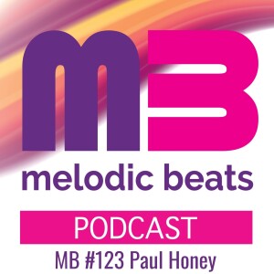 Melodic Beats Podcast #123 Paul Honey