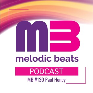 Melodic Beats Podcast #130 Paul Honey