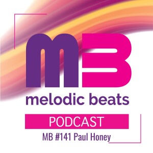 Melodic Beats Podcast #141 Paul Honey