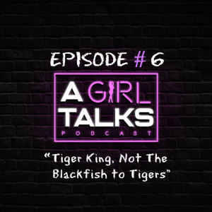 Episode 6 | "Tiger King, NOT the "Blackfish" for Tigers"