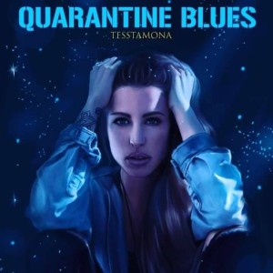 Quarantine Blues with Tesstamona