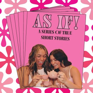 As If!- Episode 1: A series of true short stories