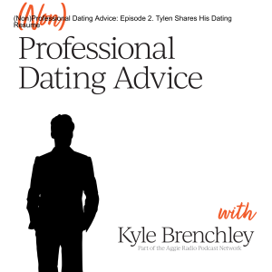 (Non)Professional Dating Advice: Episode 2. Tylen Shares His Dating Resume