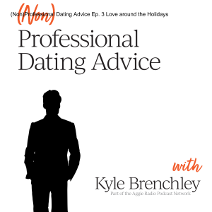 (Non)Professional Dating Advice Ep. 3 Love around the Holidays