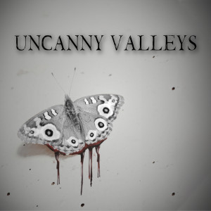 Uncanny Valleys Ep 1