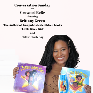 Conversation Sunday with Crowned ReRe ft. Brittany Green