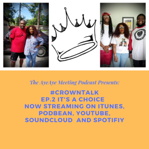 You Have A Choice ... The CrownTalk Podcast S1. E2