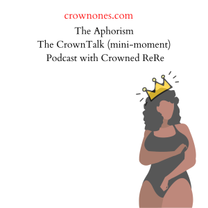 The Aphorism. The CrownTalk Podcast S5. Ep. 4