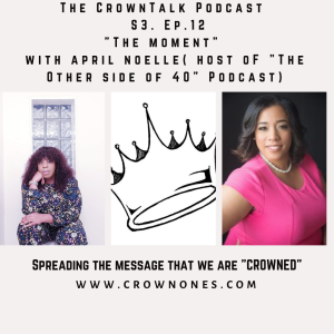 The Moment ... The CrownTalk Podcast ...S3 EP.12