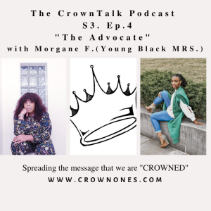 The Advocate ... S3 E. 4 The CrownTalk Podcast