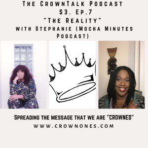 The Reality ... The CrownTalk Podcast S3. Ep. 7
