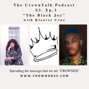 The Black Joy ... S3 E.3The CrownTalk Podcast