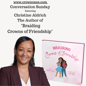 Conversation Sunday with Crowned ReRe Ft. Christine Aldrich