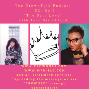 The Self Love… The CrownTalk Podcast… S2. E7