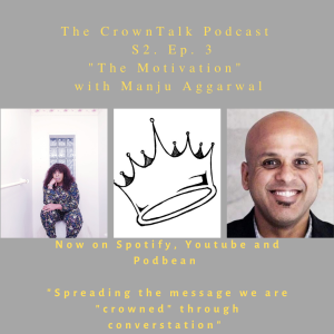 The Motivation ...The CrownTalk Podcast. S2 ...E3