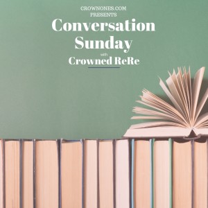 Conversation Sunday with Crowned ReRe ft. Pashmina P.