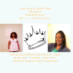 The Consistency...CrownTalk Podcast... S1. E6