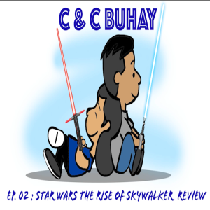 C&C Buhay Ep. 02: Star Wars The Rise of Skywalker Review