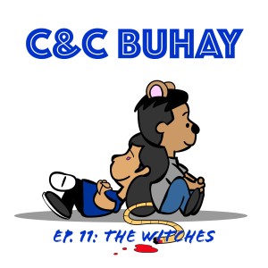 C&C Buhay Ep. 11: The Witches