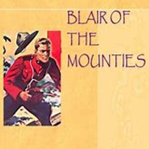 Blair of the Mounties e18 - The Kittilak Lagoon Mystery, par