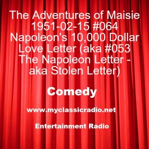 The Adventures of Maisie 1951-02-15 #064 Napoleon’s 10,000 Dollar Love Letter (aka #053 The Napoleon Letter - aka Stolen Letter)