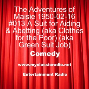 The Adventures of Maisie 1950-02-16 #013 A Suit for Aiding & Abetting (aka Clothes for the Poor) (aka Green Suit Job)