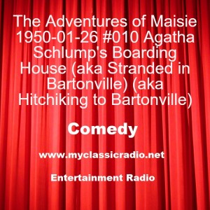 The Adventures of Maisie 1950-01-26 #010 Agatha Schlump’s Boarding House (aka Stranded in Bartonville) (aka Hitchiking to Bartonville)