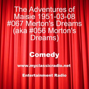The Adventures of Maisie 1951-03-08 #067 Merton’s Dreams (aka #056 Morton’s Dreams)