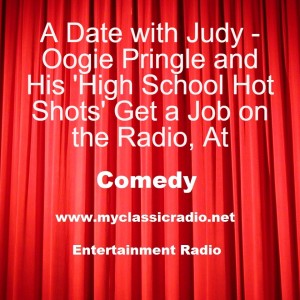 A Date with Judy - Oogie Pringle and His ’High School Hot Shots’ Get a Job on the Radio, At