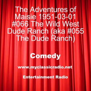 The Adventures of Maisie 1951-03-01 #066 The Wild West Dude Ranch (aka #055 The Dude Ranch)