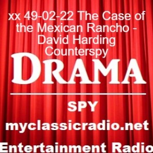 xx 49-02-22 The Case of the Mexican Rancho - David Harding Counterspy