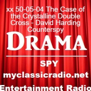 xx 50-05-04 The Case of the Crystalline Double Cross - David Harding Counterspy