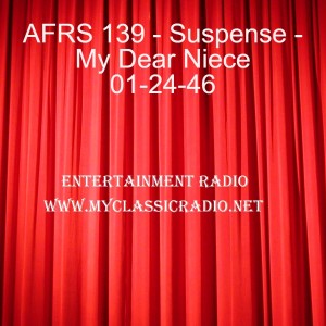 AFRS 139 - Suspense - My Dear Niece 01-24-46