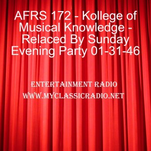 AFRS 172 - Kollege of Musical Knowledge - Relaced By Sunday Evening Party 01-31-46
