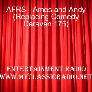 AFRS - Amos and Andy (Replacing Comedy Caravan 175)