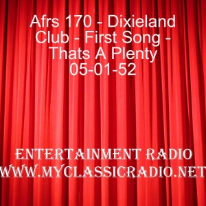 Afrs 170 - Dixieland Club - First Song - Thats A Plenty 05-01-52