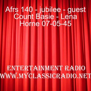 Afrs 140 - jubilee - guest Count Basie - Lena Horne 07-05-45