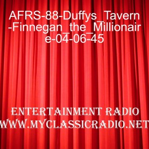 AFRS-88-Duffys_Tavern-Finnegan_the_Millionaire-04-06-45