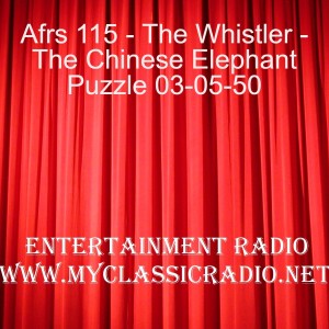 Afrs 115 - The Whistler - The Chinese Elephant Puzzle 03-05-50