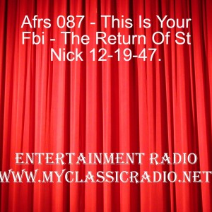 Afrs 087 - This Is Your Fbi - The Return Of St Nick 12-19-47.