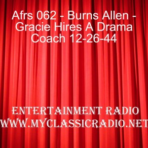 Afrs 062 - Burns Allen - Gracie Hires A Drama Coach 12-26-44