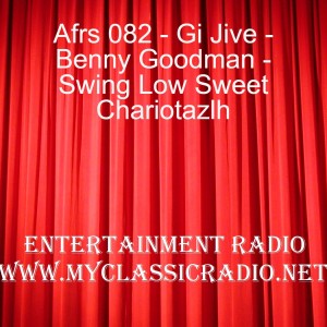 Afrs 082 - Gi Jive - Benny Goodman - Swing Low Sweet Chariotazlh