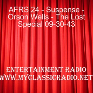 AFRS 24 - Suspense - Orson Wells - The Lost Special 09-30-43